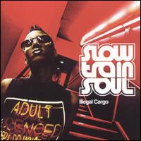 Illegal Cargo von Slow Train Soul