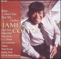 Baby, Don't You Tear My Clothes von James Cotton