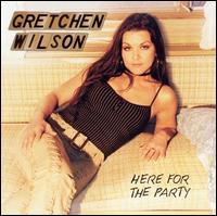 Here for the Party von Gretchen Wilson