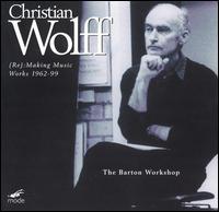Christian Wolff: (Re:) Making Music - Works 1962-1999 von Christian Wolff