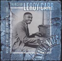 Whiskey Is My Habit, Women Is All I Crave: The Best of Leroy Carr von Leroy Carr