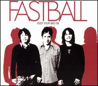 Keep Your Wig On von Fastball