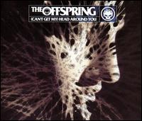 Can't Get My Head Around You [US] von The Offspring