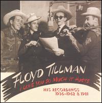 I Love You So Much It Hurts: His Recordings 1936-1962 & 1981 von Floyd Tillman