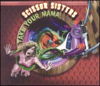 Take Your Mama/Backwoods Discoteque II von Scissor Sisters