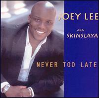 Never Too Late von Joey "Skinslaya" Lee