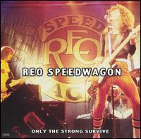 Only the Strong Survive von REO Speedwagon