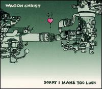 Sorry I Make You Lush von Wagon Christ