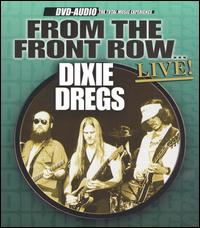 From the Front Row: Live! von The Dixie Dregs