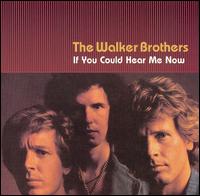 If You Could Hear Me Now von The Walker Brothers