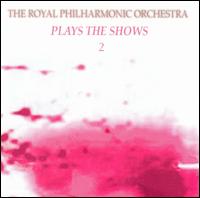 Royal Philharmonic Orchestra Plays the Shows 2 von Royal Philharmonic Orchestra