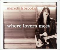Where Lovers Meet von Meredith Brooks