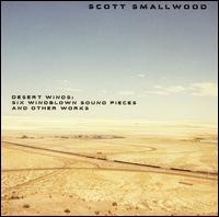 Scott Smallwood: Desert Winds - Six Windblown Sound Pieces and Other Works von Scott Smallwood