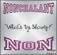 What's Up Shawty von Nonchalant