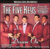 Dream On: The Very Best of the Five Keys Featuring Rudy West von The Five Keys