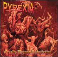 Cruelty Beyond Submission von Pyrexia