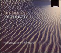 Scorching Bay [Bonus CD] von John Metcalfe