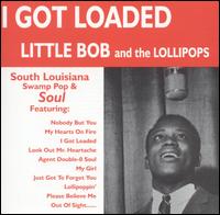 I Got Loaded von Little Bob & The Lollipops