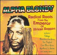 Radical Roots from the Emperor of African Reggae von Alpha Blondy