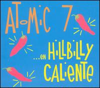 ...en Hillbilly Caliente von Atomic 7