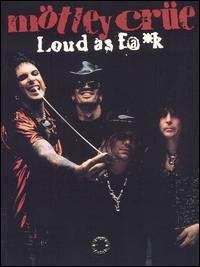 Loud as F@*k von Mötley Crüe
