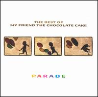 Parade: The Best of My Friend the Chocolate Cake von My Friend the Chocolate Cake