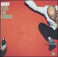 Play: The B Sides von Moby