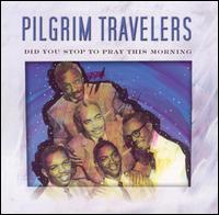 Did You Stop To Pray This Morning von Pilgrim Travelers