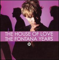 Fontana Years von The House of Love