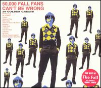 50,000 Fall Fans Can't Be Wrong: 39 Golden Greats von The Fall