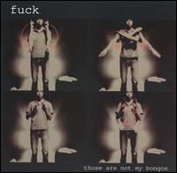 Those Are Not My Bongos von Fuck