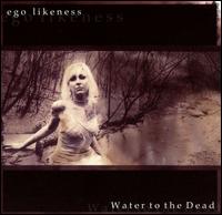 Water to the Dead von Ego Likeness
