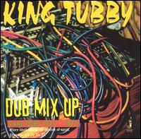 Dub Mix Up: Rare Dubs 1975-1979 von King Tubby