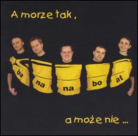 Morze Tak, A Moze Nie... von Banana Boat