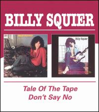 Tale of the Tape/Don't Say No von Billy Squier