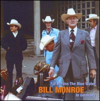 Far Across the Blue Water: Bill Monroe in Germany von Bill Monroe