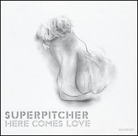 Here Comes Love von Superpitcher