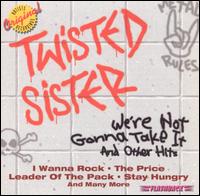 We're Not Gonna Take It and Other Hits von Twisted Sister