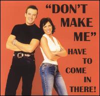 Don't Make Me (Have to Come in There!) von Brad & Shelly