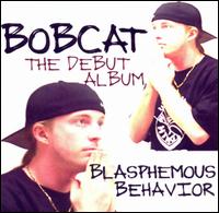 Blasphemous Behavior von Bobcat