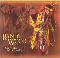 There Are No Goodbyes von Randy Wood