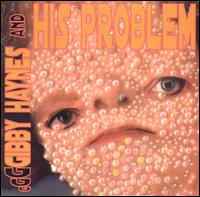 Gibby Haynes & His Problem von Gibby Haynes