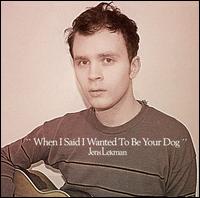 When I Said I Wanted to Be Your Dog von Jens Lekman