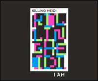 I Am von Killing Heidi
