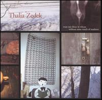 Trust Not Those in Whom Without Some Touch Of Madness von Thalia Zedek