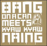 Bang on a Can Meets Kyaw Kyaw Naing von Bang On A Can