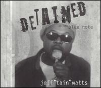 Detained at the Blue Note von Jeff "Tain" Watts