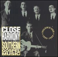 Close Harmony, Vol 1: 1920 - 1955 A History of Southern Gospel Music von Mylon LeFevre