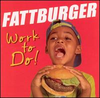 Work To Do! von Fattburger