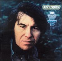 Be What You Want To von Link Wray